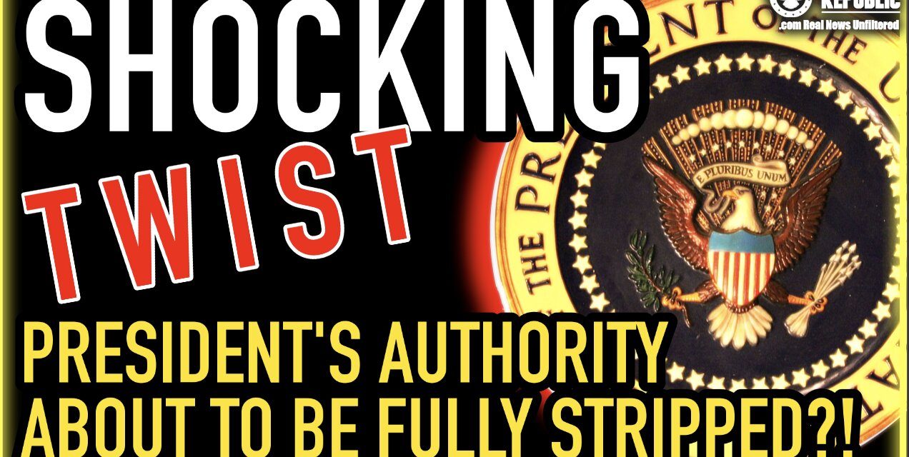 Shocking TWIST! The President’s Authority About To Be Null & Void?!  